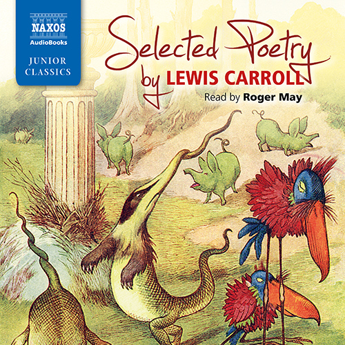 Naxos Spoken Word Library: Selected Poetry by Lewis Carroll Naxos Spoken Word Library: Selected Poetry by Lewis Carroll